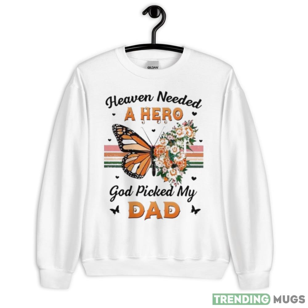 Heaven needed a hero god picked my dad Graphics T Shirt - 18000 Unisex Heavy Blend Crewneck Sweatshirt Heaven needed a hero god picked my dad Graphics T Shirt - 18000 Unisex Heavy Blend Crewneck Sweatshirt