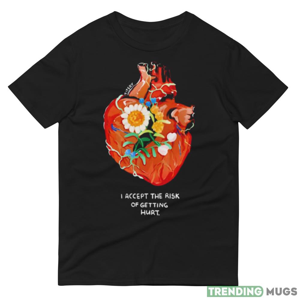 I accept the risk of getting hurt Graphics Shirt For Men And Women Dark Shirt I accept the risk of getting hurt Graphics Shirt For Men And Women Dark Shirt