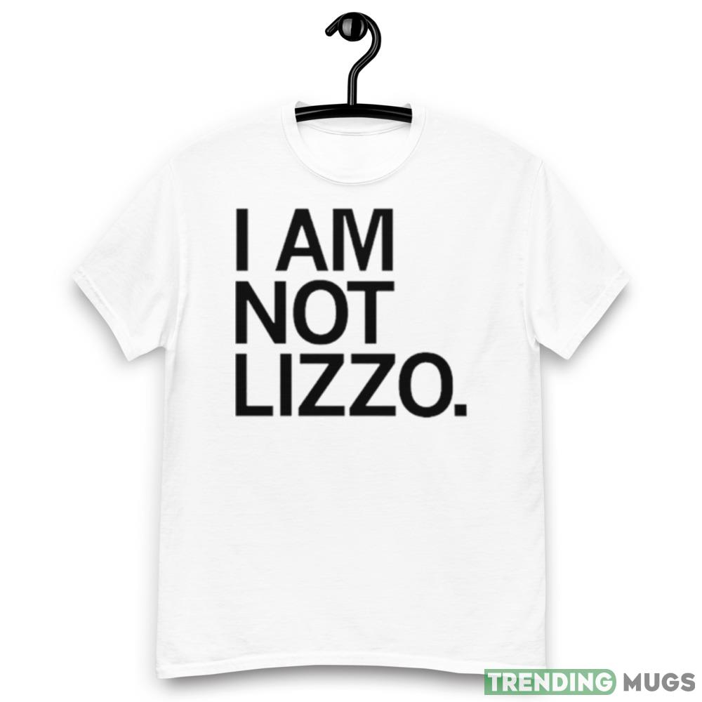 I am not Lizzo Graphics T Shirt Light Shirt I am not Lizzo Graphics T Shirt Light Shirt