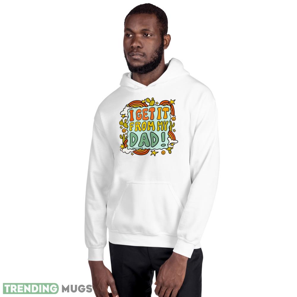 I Get It From My Dad Fathers Day shirt Light Shirt I Get It From My Dad Fathers Day shirt Light Shirt