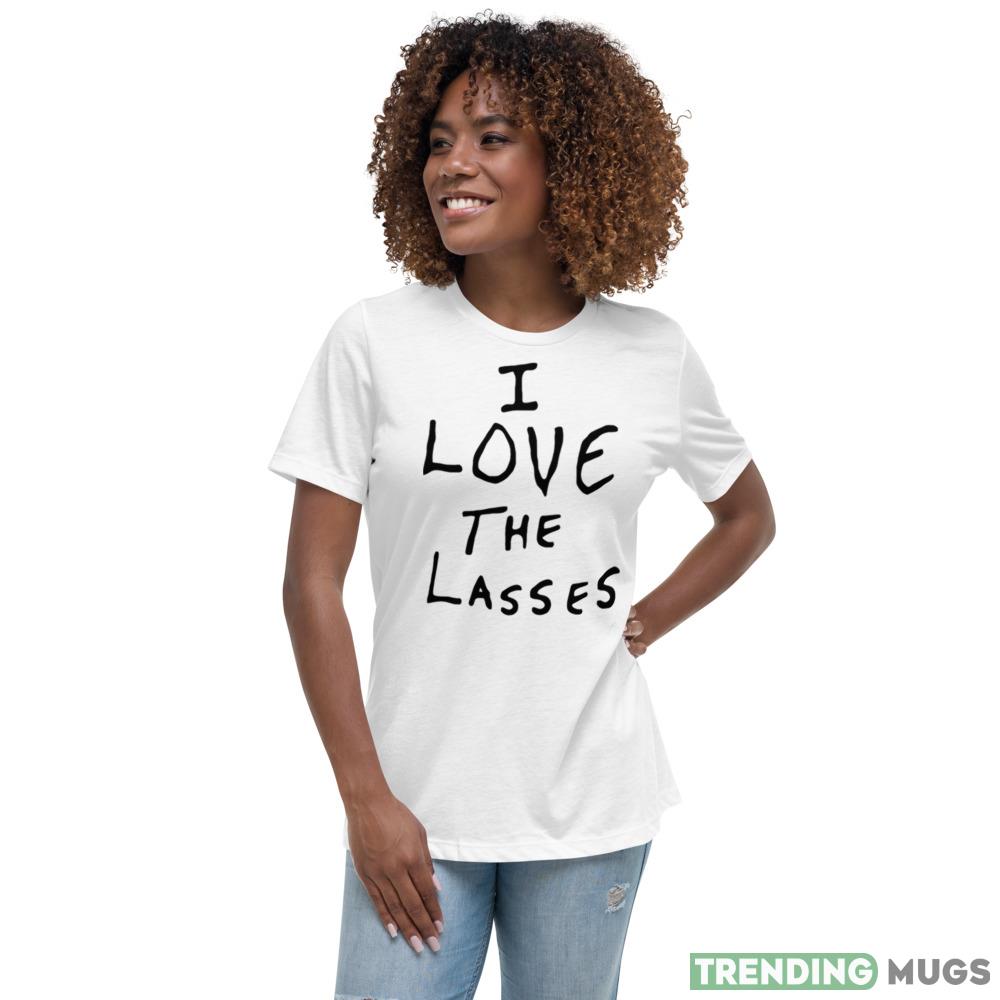 I love the lasses Funny T Shirt For Men And Women Light Shirt I love the lasses Funny T Shirt For Men And Women Light Shirt