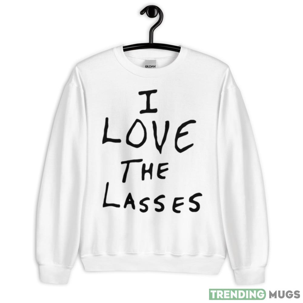 I love the lasses Funny T Shirt For Men And Women - 18000 Unisex Heavy Blend Crewneck Sweatshirt I love the lasses Funny T Shirt For Men And Women - 18000 Unisex Heavy Blend Crewneck Sweatshirt
