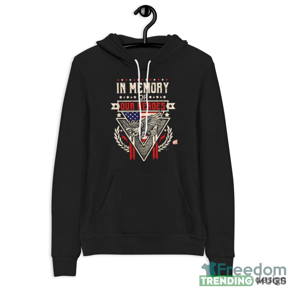 In Memory Of Our Heroes Memorial Day Design Shirt Dark Shirt In Memory Of Our Heroes Memorial Day Design Shirt Dark Shirt