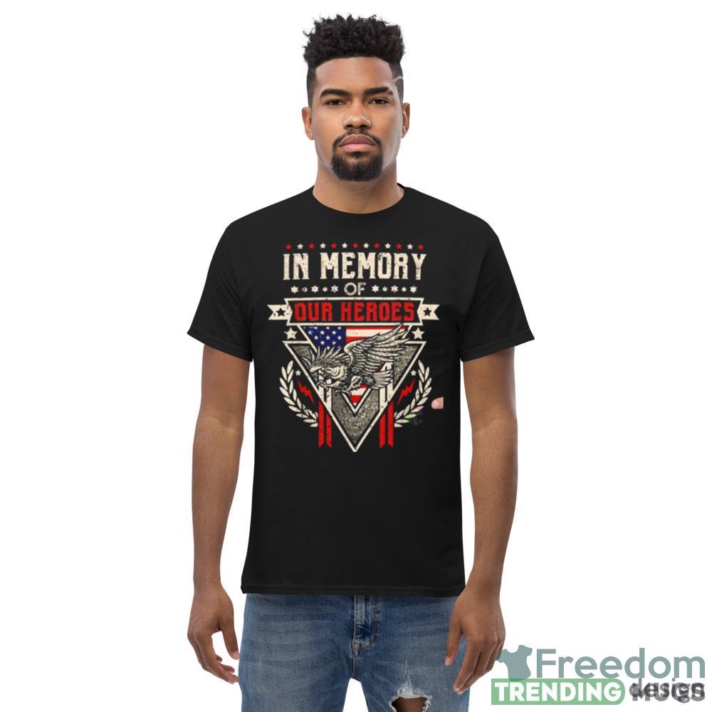 In Memory Of Our Heroes Memorial Day Design Shirt Dark Shirt In Memory Of Our Heroes Memorial Day Design Shirt Dark Shirt