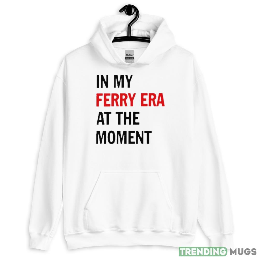 In my ferry era at the momen shirt Gift For Men And Women Light Shirt In my ferry era at the momen shirt Gift For Men And Women Light Shirt