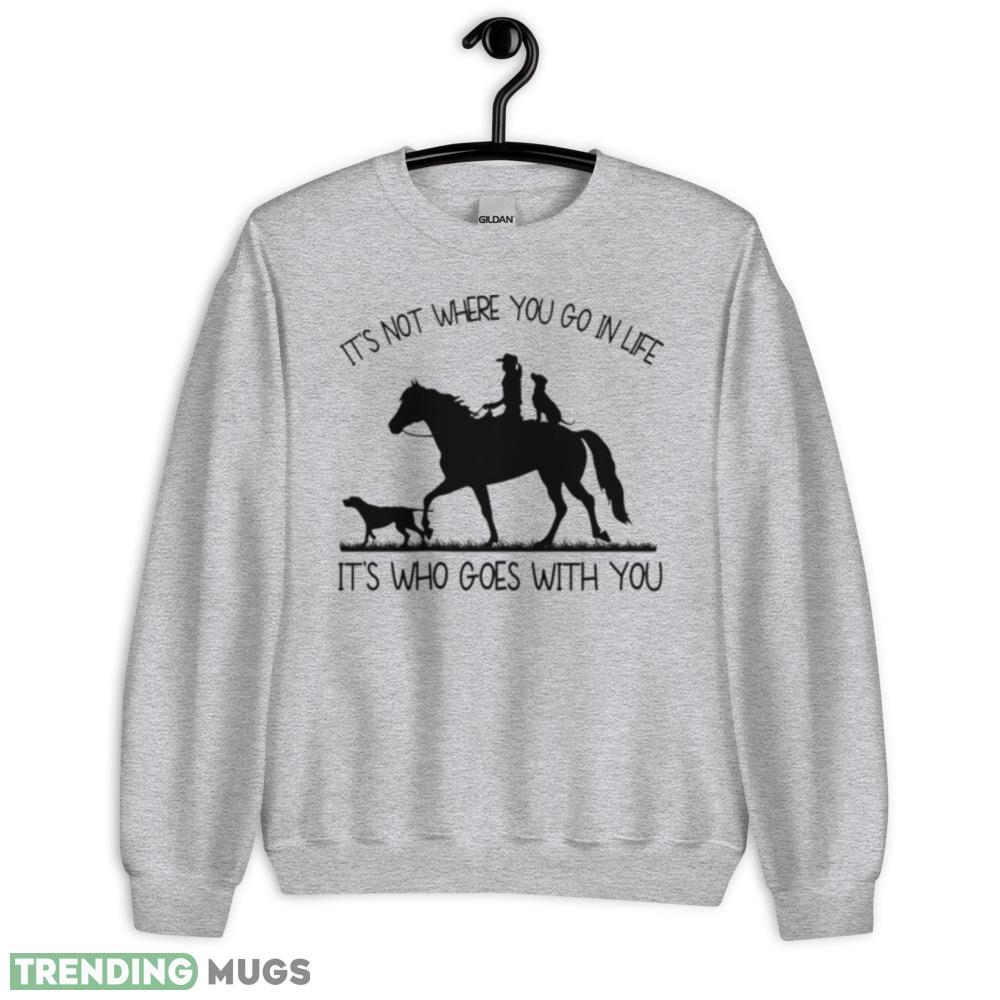 It’s not where you go in life it’s who goes with you shirt Light Shirt It’s not where you go in life it’s who goes with you shirt Light Shirt