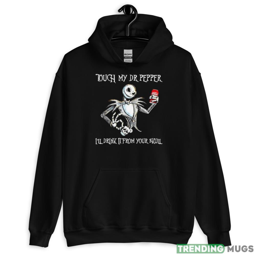 Jack Skellington touch my Dr Pepper I’ll drink it from your skull shirt Dark Shirt Jack Skellington touch my Dr Pepper I’ll drink it from your skull shirt Dark Shirt