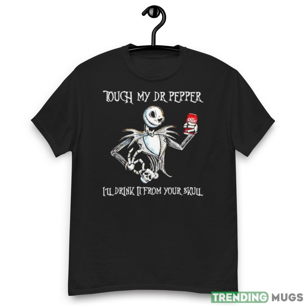 Jack Skellington touch my Dr Pepper I’ll drink it from your skull shirt Dark Shirt Jack Skellington touch my Dr Pepper I’ll drink it from your skull shirt Dark Shirt