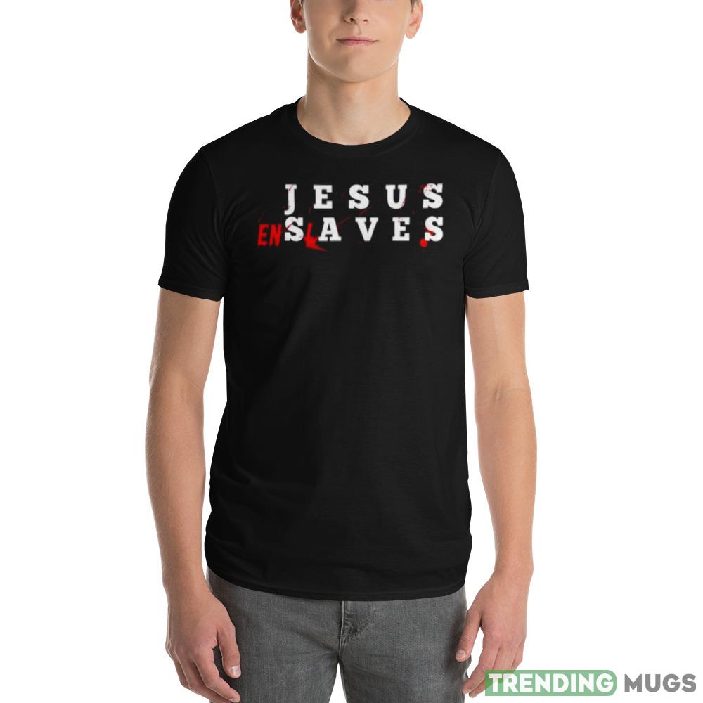 Jesus Enslaves T shirt Dark Shirt Jesus Enslaves T shirt Dark Shirt