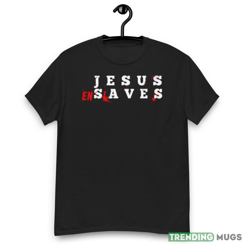 Jesus Enslaves T shirt Dark Shirt Jesus Enslaves T shirt Dark Shirt