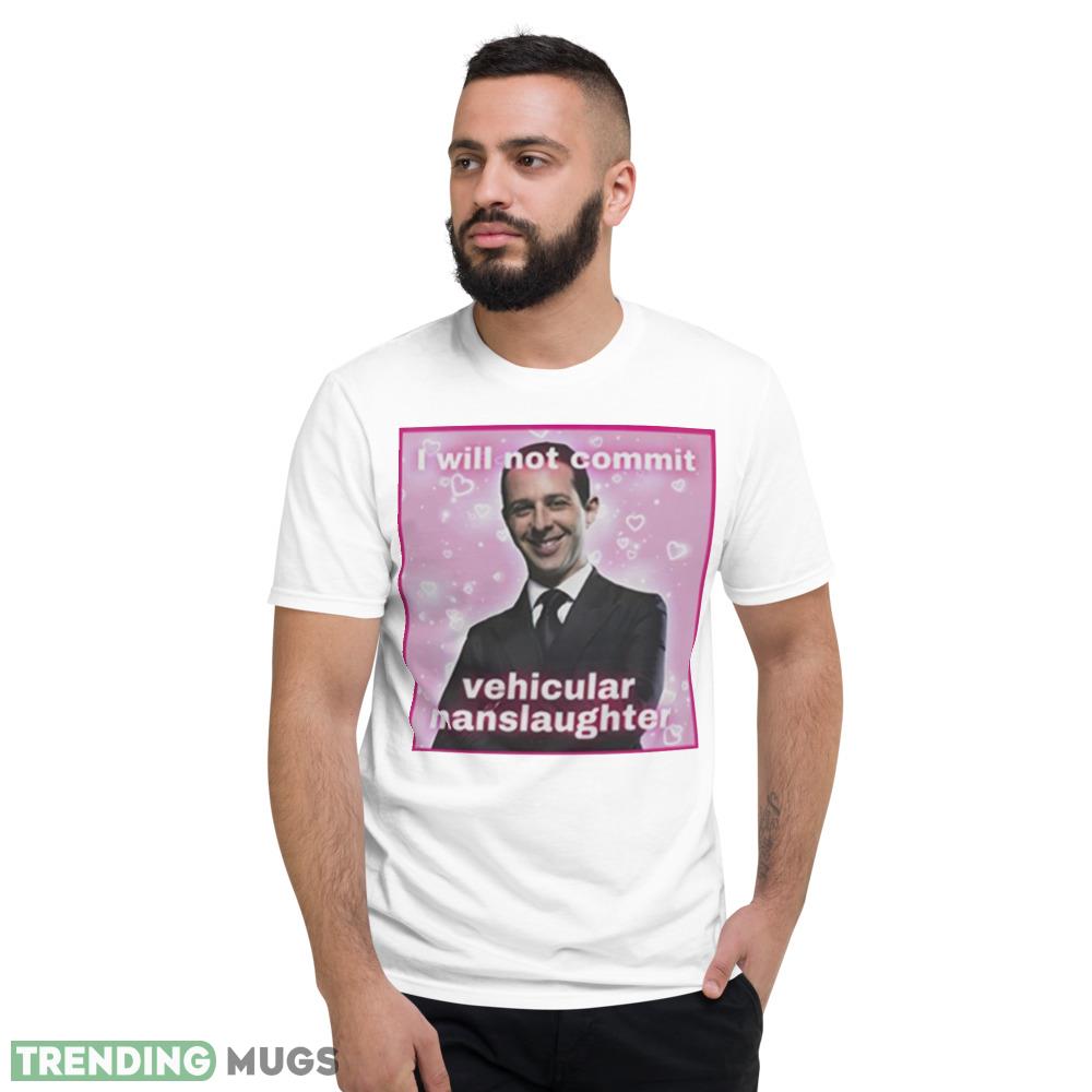 Kendall Roy I will not commit vehicular manslaughter shirt Light Shirt Kendall Roy I will not commit vehicular manslaughter shirt Light Shirt