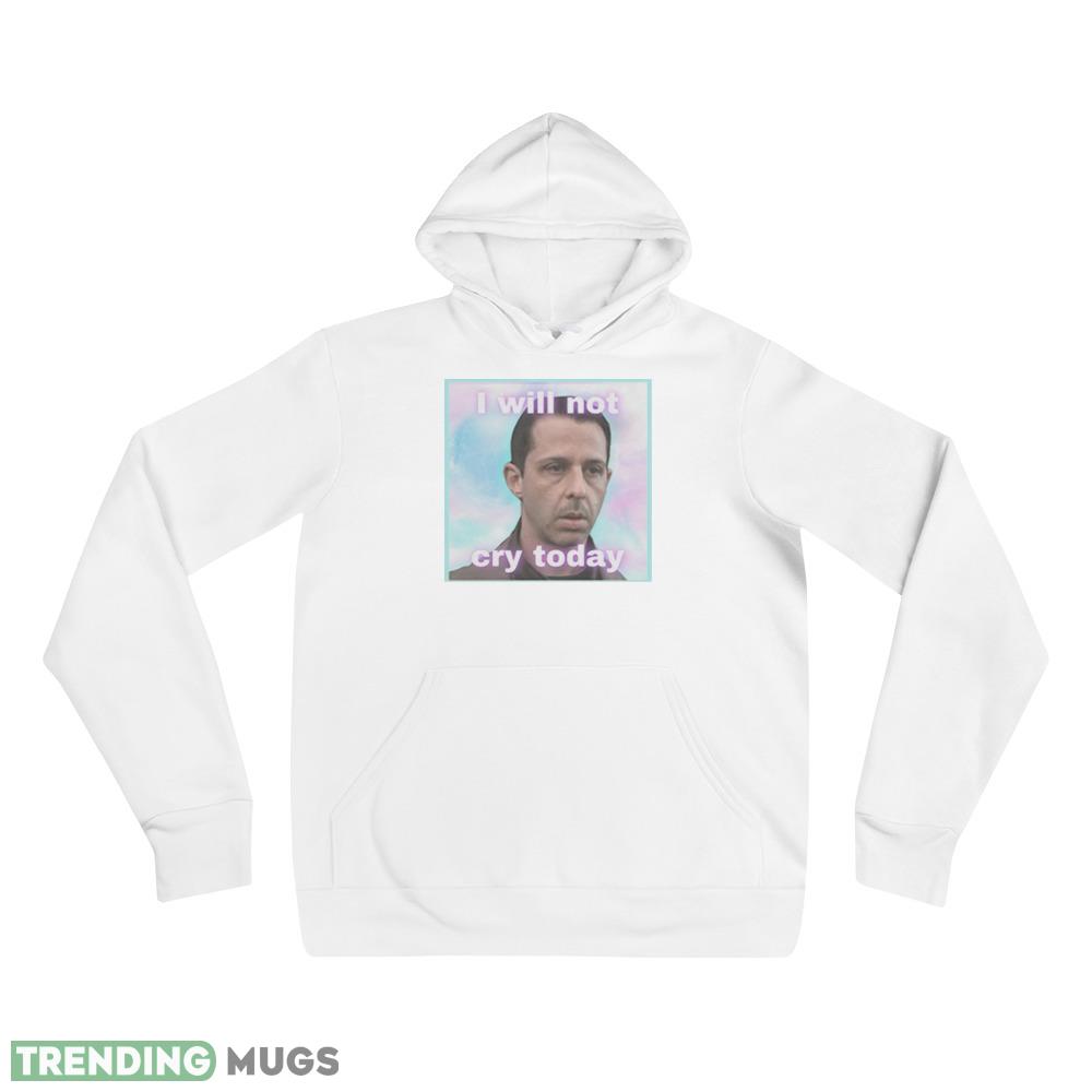 Kendall Roy I will not cry today shirt Light Shirt Kendall Roy I will not cry today shirt Light Shirt