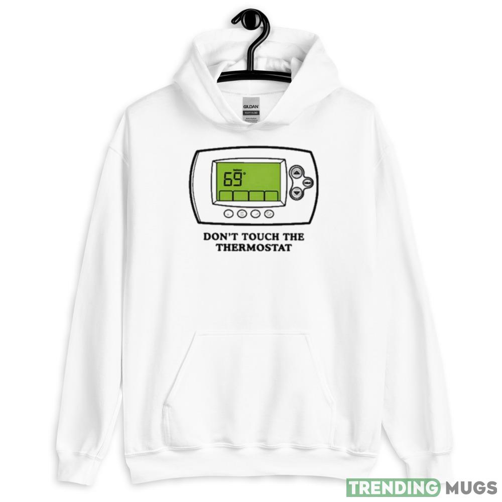 Middleclassfancy Don’t Touch The Thermostat Graphics T Shirt Light Shirt Middleclassfancy Don’t Touch The Thermostat Graphics T Shirt Light Shirt