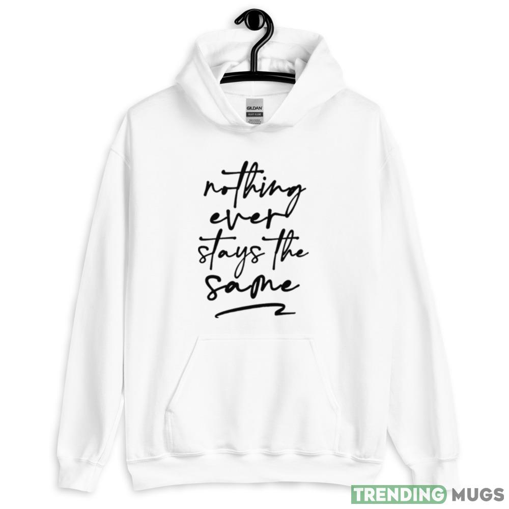 Nothing Ever Stays The Same 9 Lone Star shirt Light Shirt Nothing Ever Stays The Same 9 Lone Star shirt Light Shirt