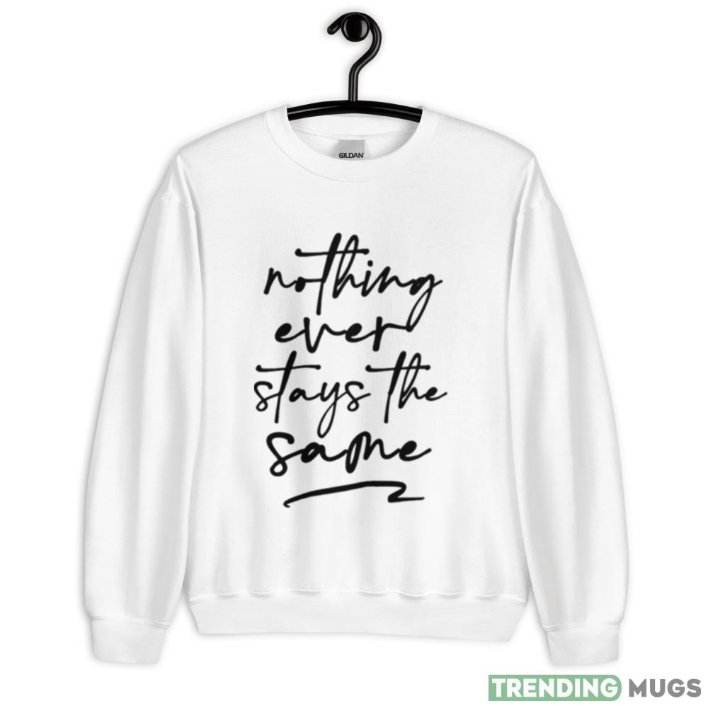 Nothing Ever Stays The Same 9 Lone Star shirt - 18000 Unisex Heavy Blend Crewneck Sweatshirt Nothing Ever Stays The Same 9 Lone Star shirt - 18000 Unisex Heavy Blend Crewneck Sweatshirt