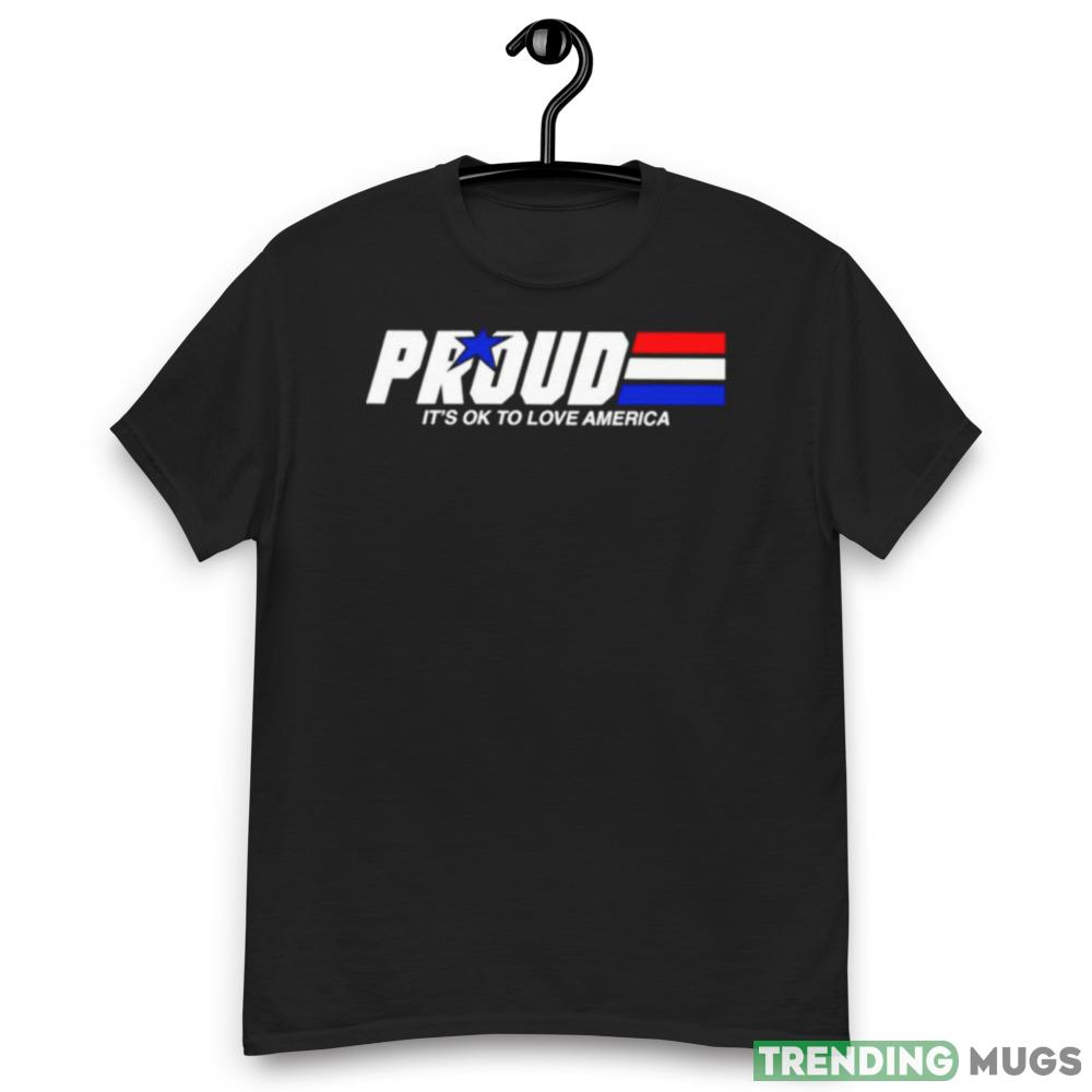 Proud it’s ok to love america pride T shirt Dark Shirt Proud it’s ok to love america pride T shirt Dark Shirt