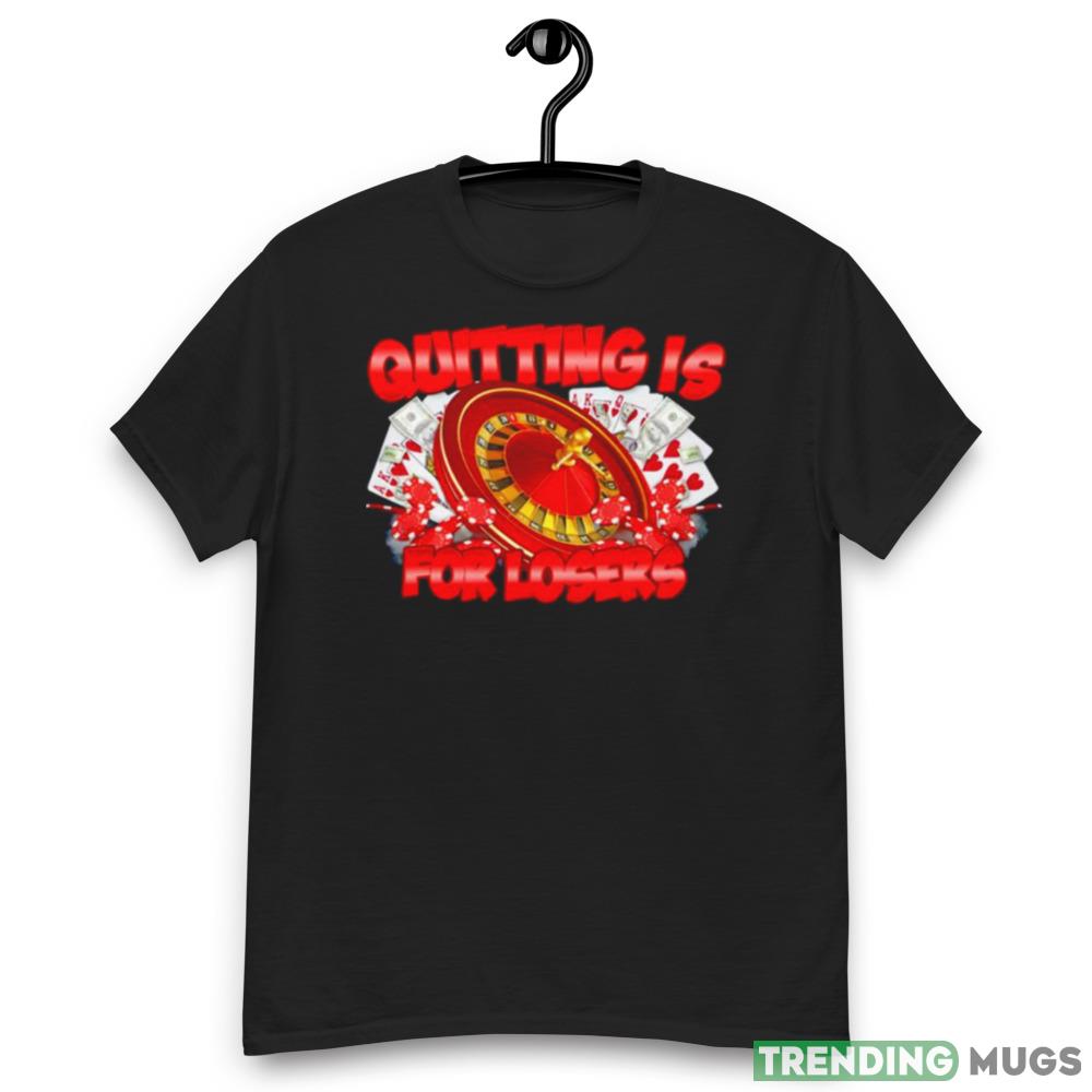 Quitting is for losers shirt Dark Shirt Quitting is for losers shirt Dark Shirt
