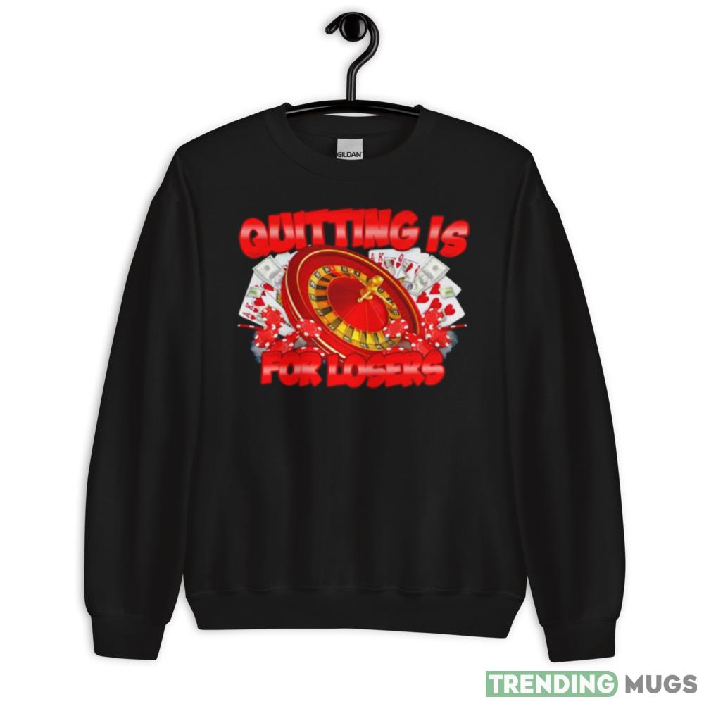 Quitting is for losers shirt - 18000 Unisex Heavy Blend Crewneck Sweatshirt Quitting is for losers shirt - 18000 Unisex Heavy Blend Crewneck Sweatshirt