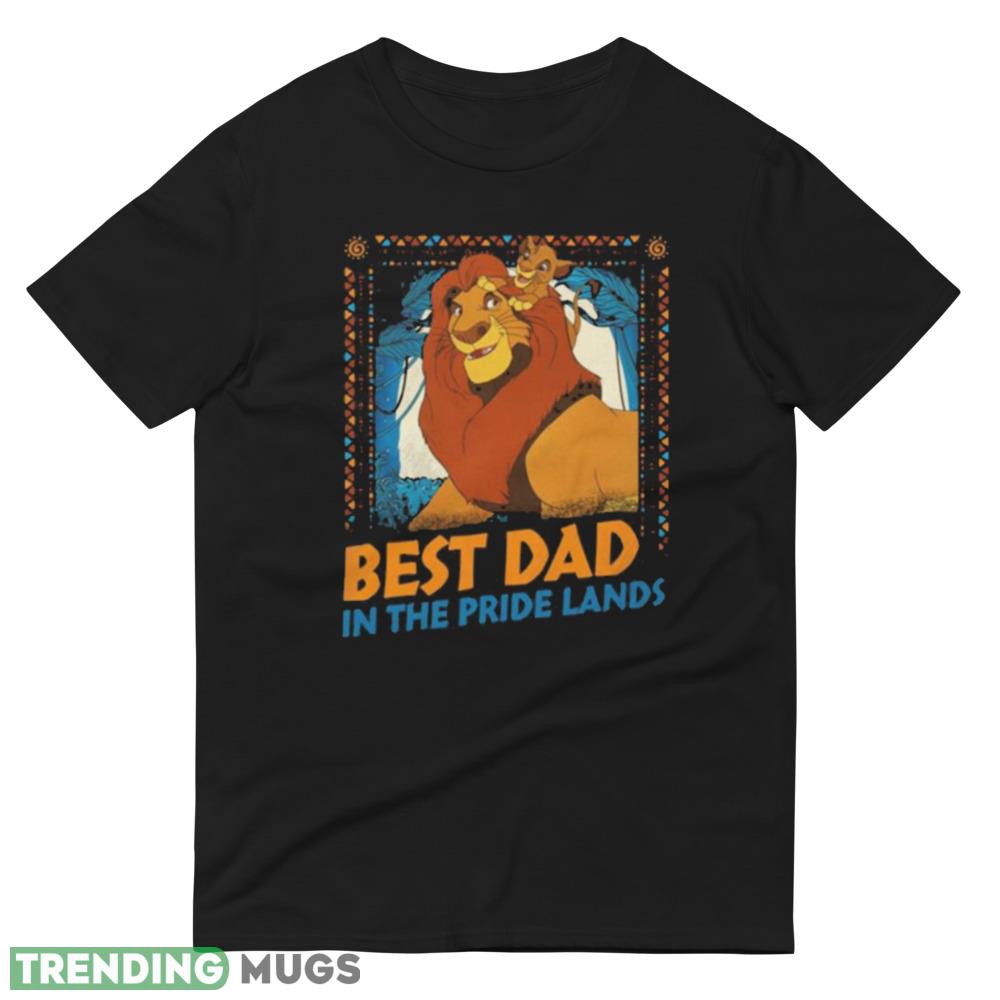 Retro Simba Mufasa Best Dad In The Pride Lands The Lion King Dad Best Shirt Dark Shirt Retro Simba Mufasa Best Dad In The Pride Lands The Lion King Dad Best Shirt Dark Shirt