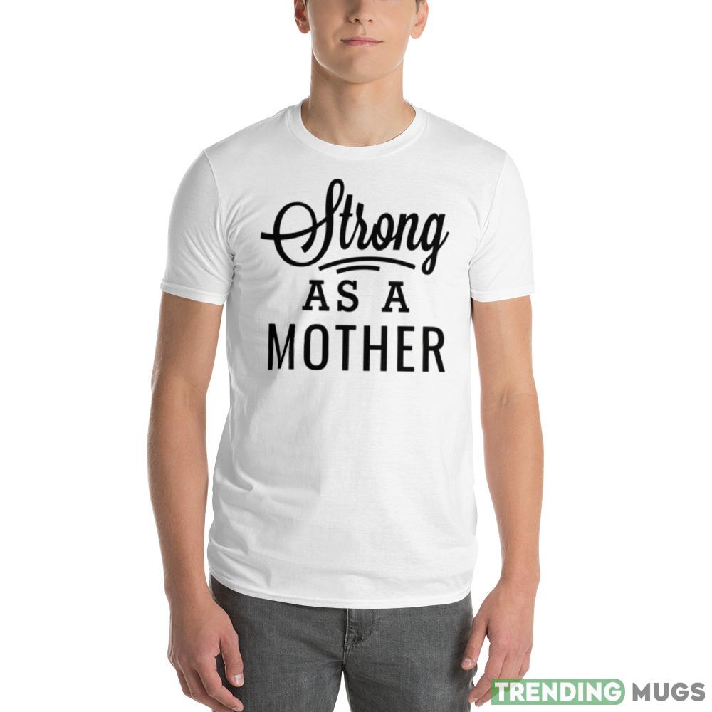 Strong As A Mother Black Modern Script Mother’s Day Funny T Shirt Light Shirt Strong As A Mother Black Modern Script Mother’s Day Funny T Shirt Light Shirt