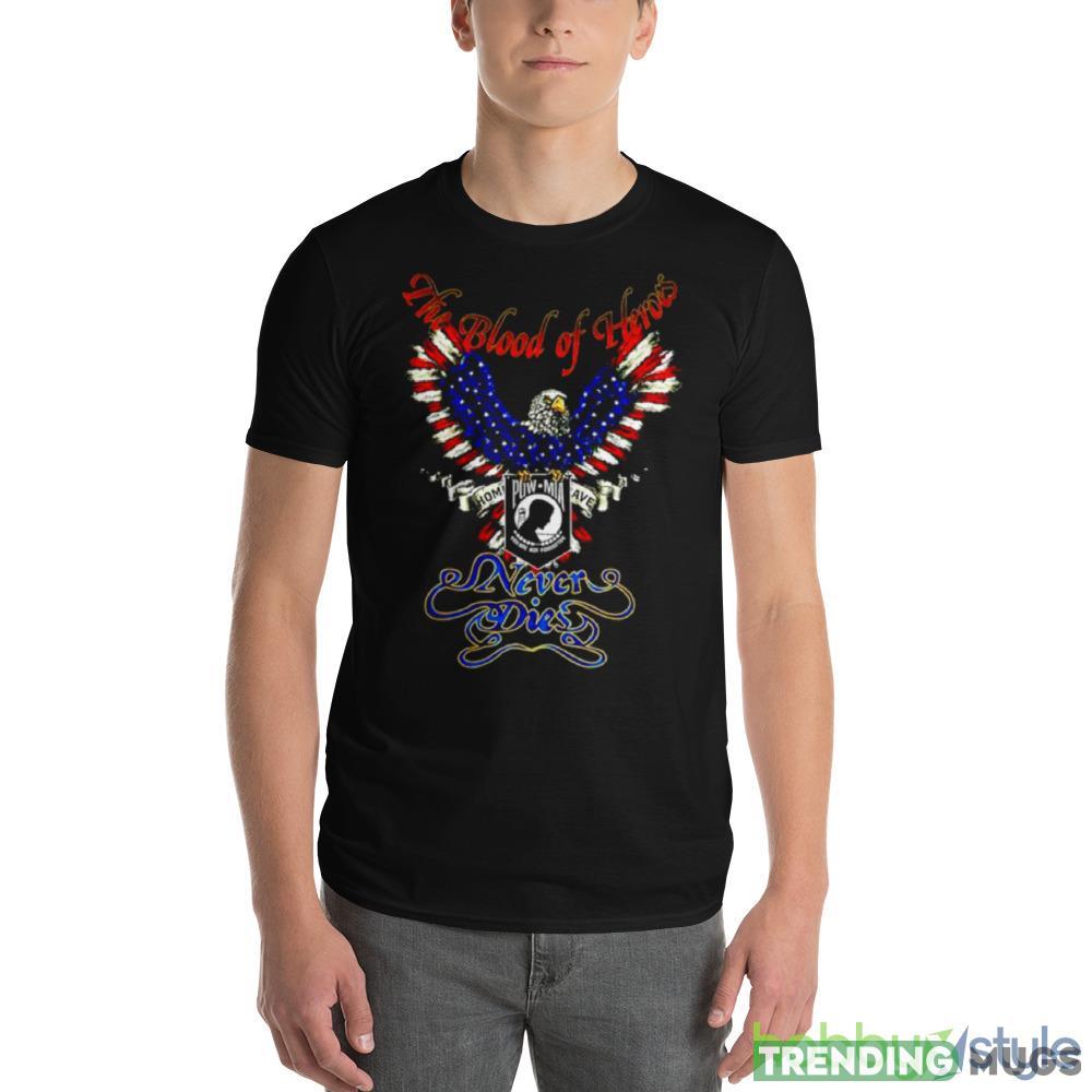 The blood of heroes never dies Eagle Pow Mia shirt Dark Shirt The blood of heroes never dies Eagle Pow Mia shirt Dark Shirt