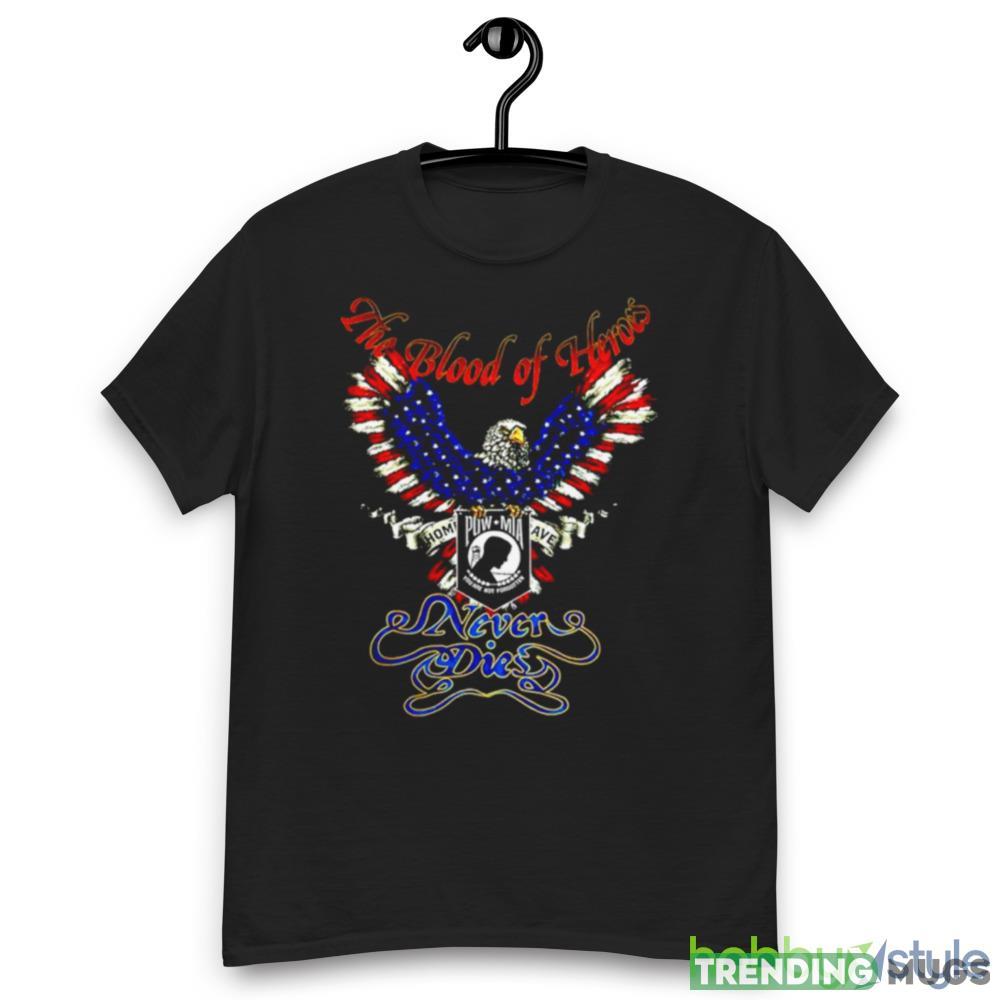The blood of heroes never dies Eagle Pow Mia shirt Dark Shirt The blood of heroes never dies Eagle Pow Mia shirt Dark Shirt