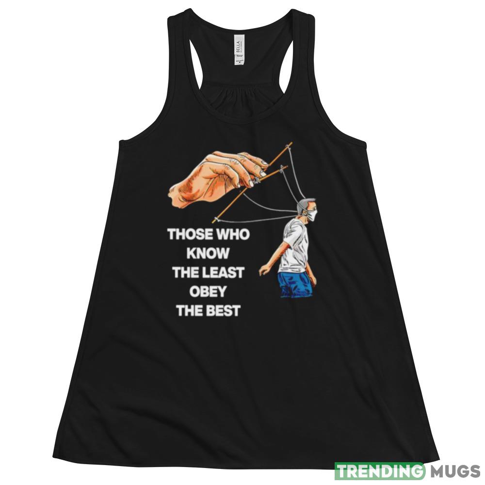 Those who know the least obey the best Graphics Shirts Dark Shirt Those who know the least obey the best Graphics Shirts Dark Shirt