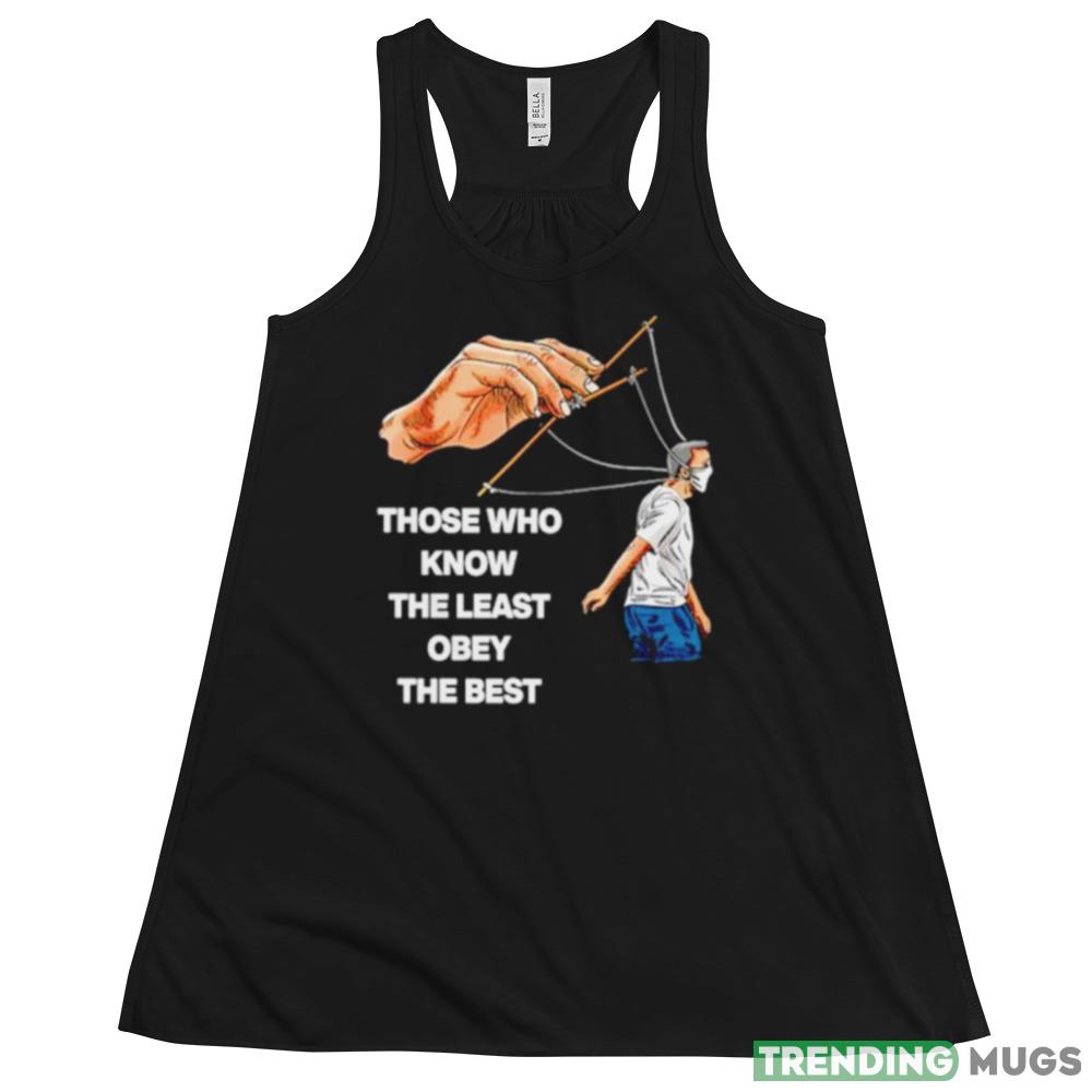 Those who know the least obey the best shirt Dark Shirt Those who know the least obey the best shirt Dark Shirt