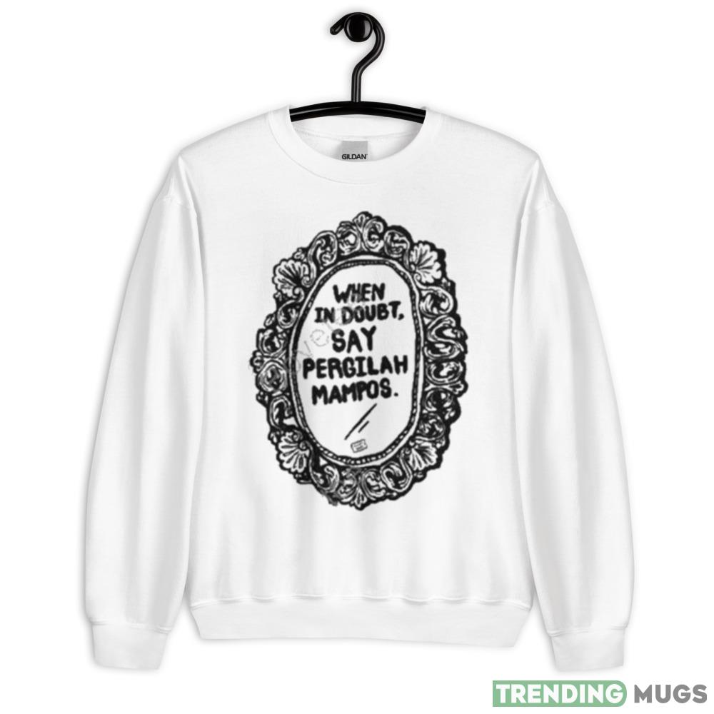 When in doubt say pergilah mampos Graphics T Shirt - 18000 Unisex Heavy Blend Crewneck Sweatshirt When in doubt say pergilah mampos Graphics T Shirt - 18000 Unisex Heavy Blend Crewneck Sweatshirt
