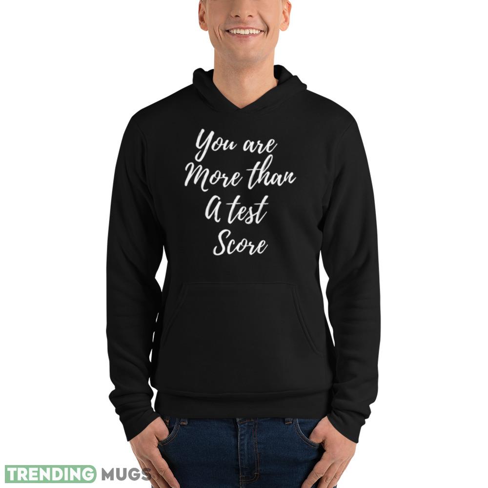 You Are More Than A Test Score Funny Black T Shirt Dark Shirt You Are More Than A Test Score Funny Black T Shirt Dark Shirt