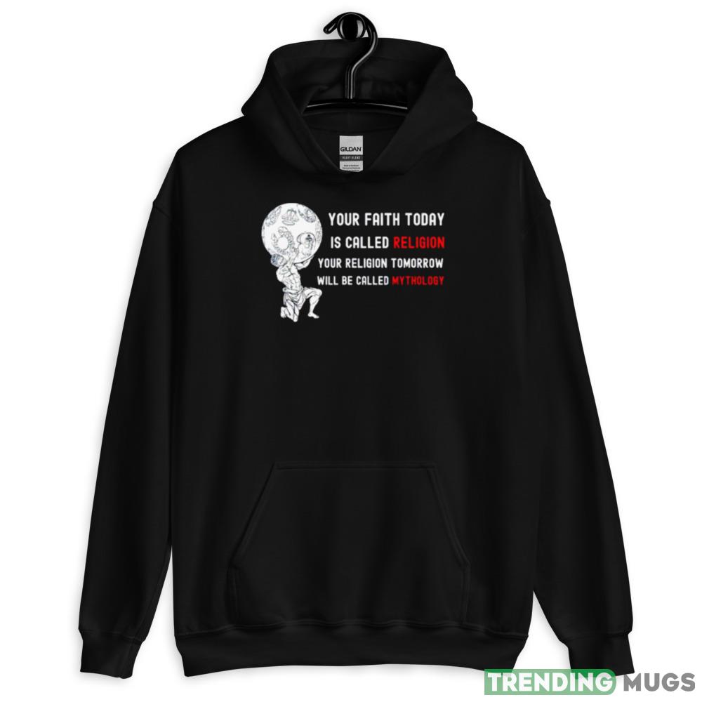 Your faith today is called religion shirt Dark Shirt Your faith today is called religion shirt Dark Shirt