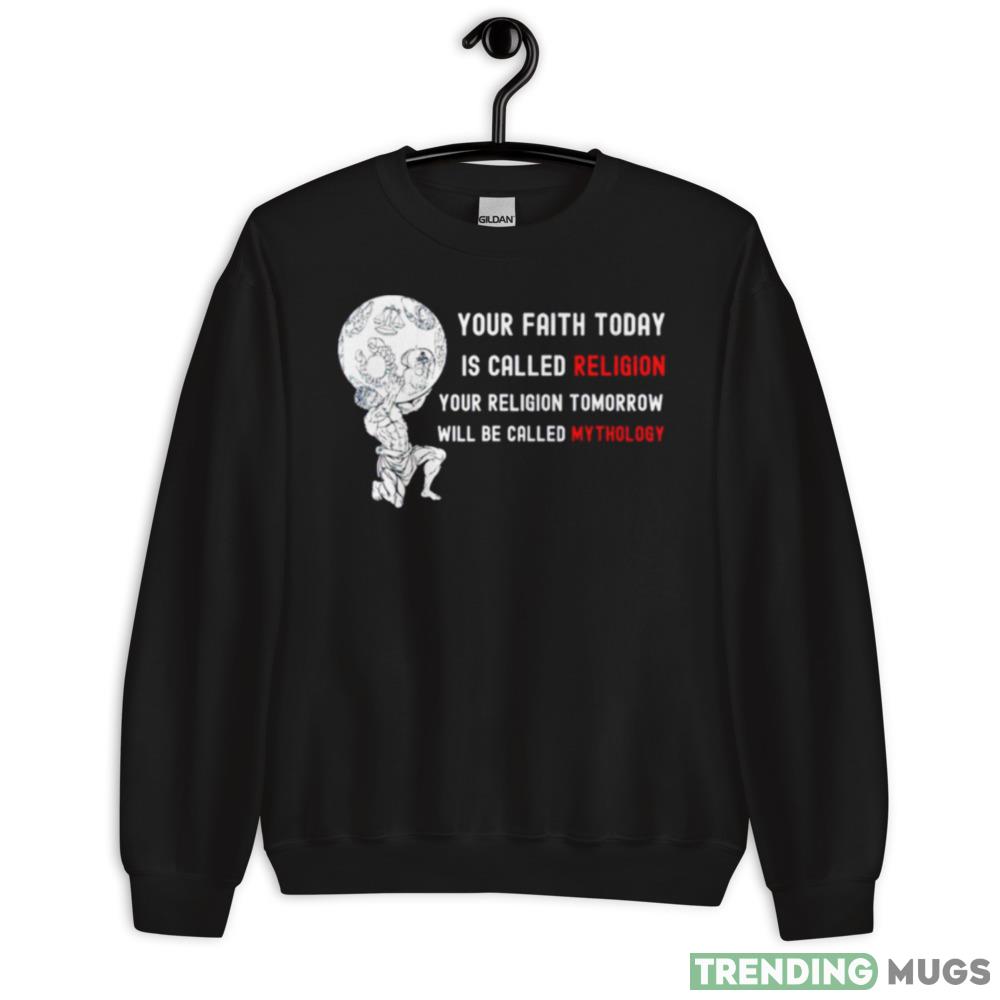 Your faith today is called religion shirt - 18000 Unisex Heavy Blend Crewneck Sweatshirt Your faith today is called religion shirt - 18000 Unisex Heavy Blend Crewneck Sweatshirt