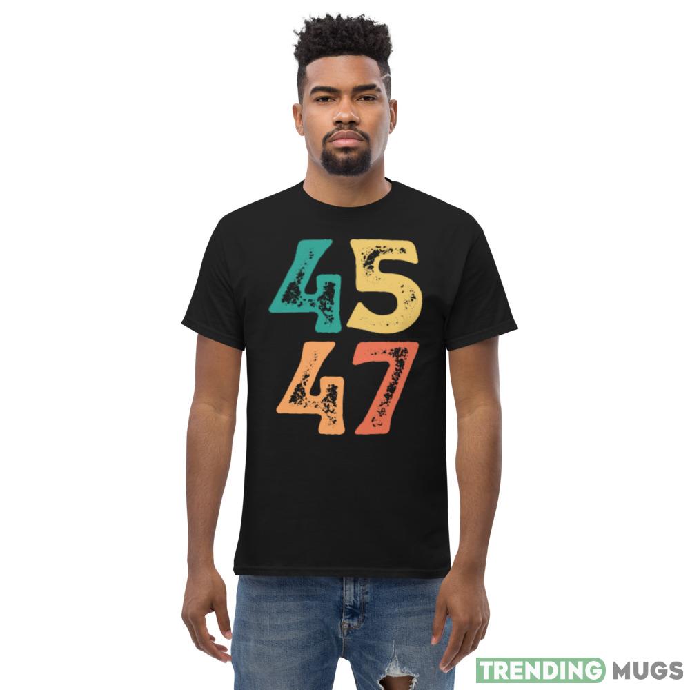 45 47 Reelection 2024 Funny T Shirt Dark Shirt 45 47 Reelection 2024 Funny T Shirt Dark Shirt