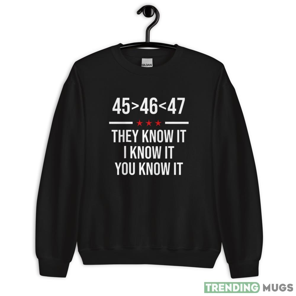 45 Is Greater Than 46 They Know It I Know It You Know Trump 2024 Shirt - 18000 Unisex Heavy Blend Crewneck Sweatshirt 45 Is Greater Than 46 They Know It I Know It You Know Trump 2024 Shirt - 18000 Unisex Heavy Blend Crewneck Sweatshirt