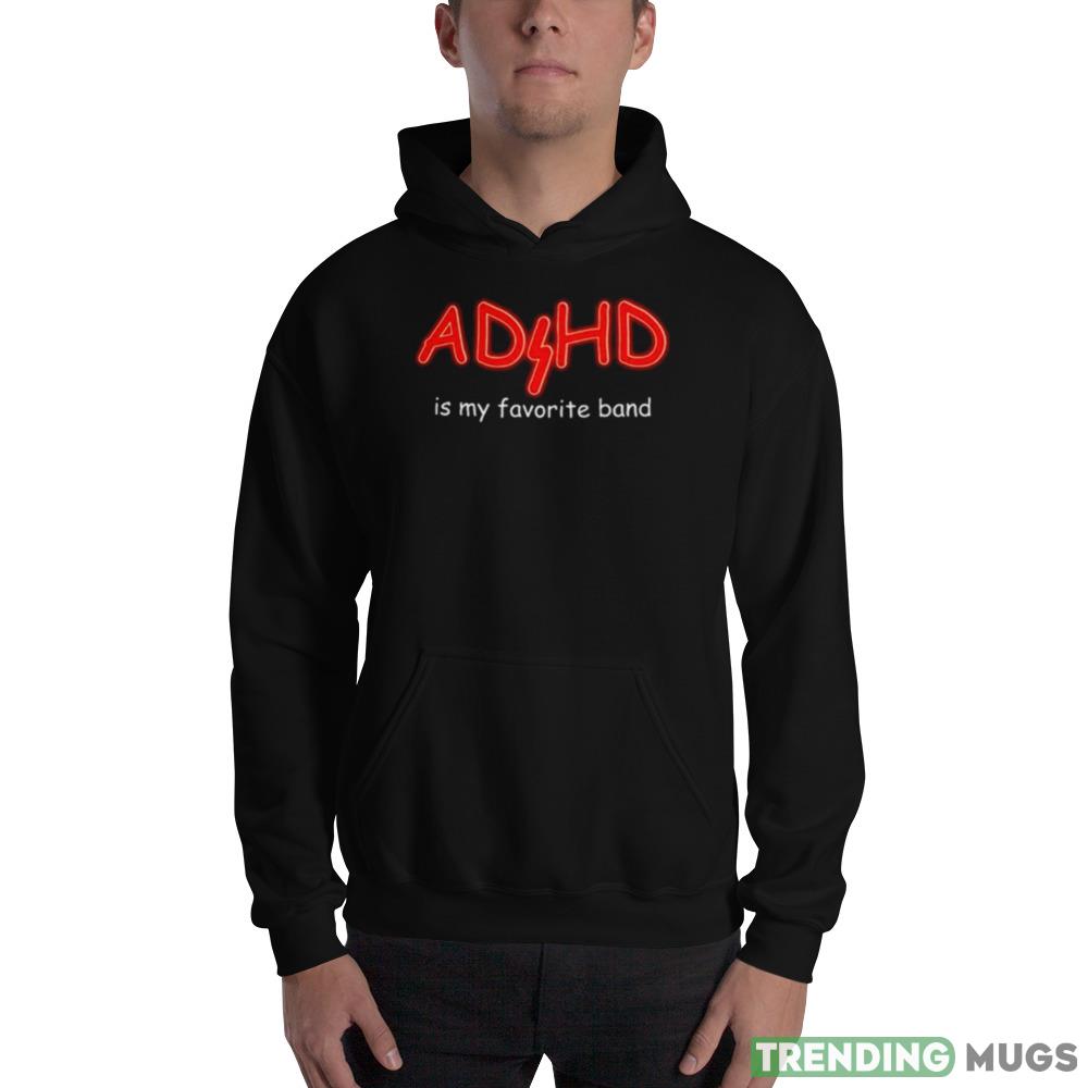 ADHD Is My Favorite Band shirt Dark Shirt ADHD Is My Favorite Band shirt Dark Shirt
