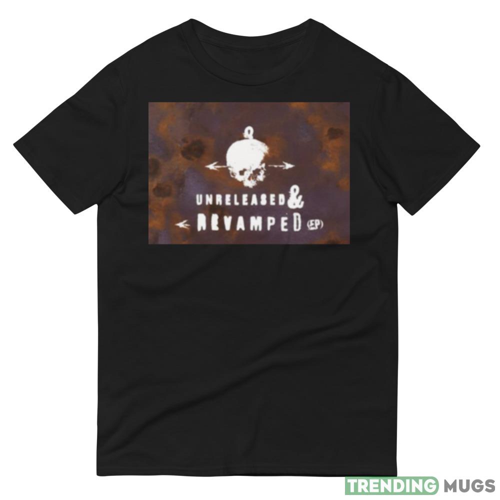 Album Unreleased And Revamped shirt Dark Shirt Album Unreleased And Revamped shirt Dark Shirt
