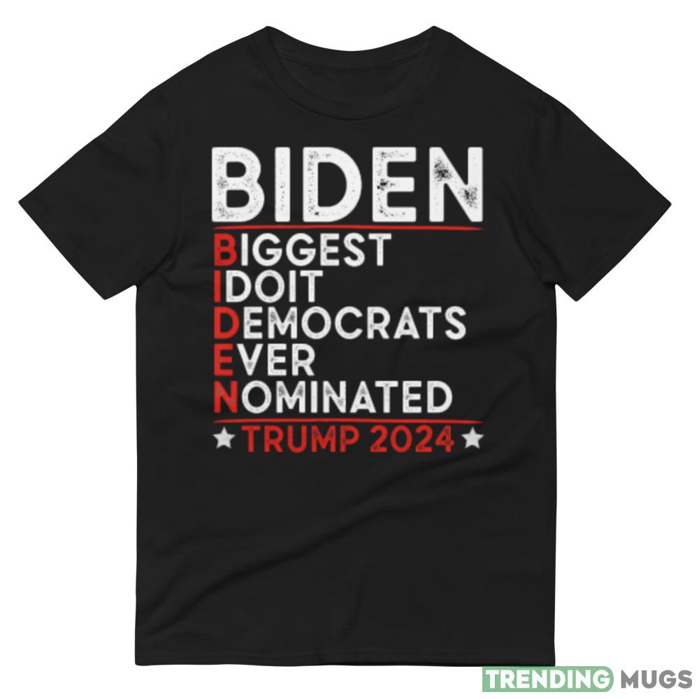 Anti Biden Biggest Idiot Democrats Ever Nominated Trump 2024 Design 7 Shirt Dark Shirt Anti Biden Biggest Idiot Democrats Ever Nominated Trump 2024 Design 7 Shirt Dark Shirt