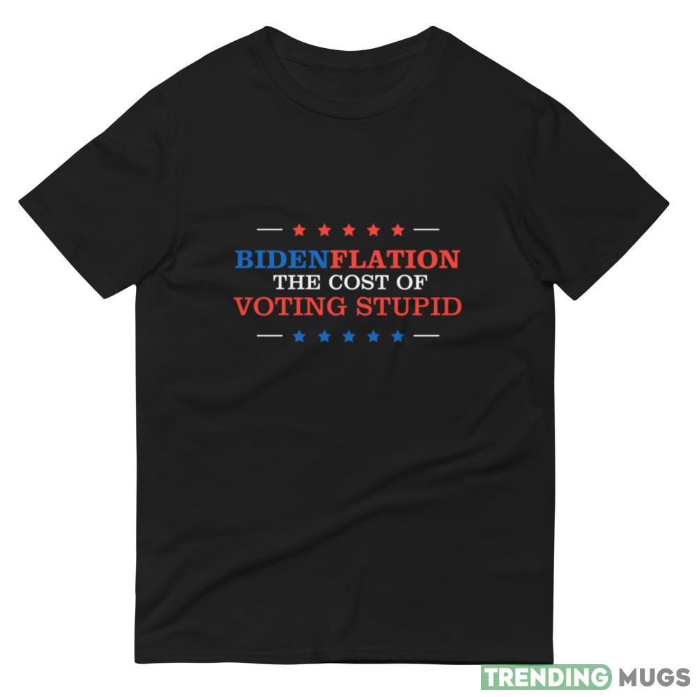Anti Biden Political BidenFlation The Cost Of Voting Stupid Shirt Dark Shirt Anti Biden Political BidenFlation The Cost Of Voting Stupid Shirt Dark Shirt