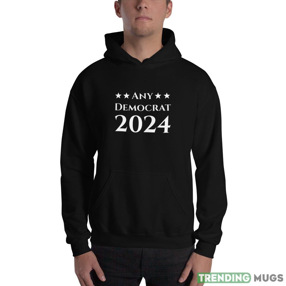 Any Democrat 2024 Funny T Shirt Dark Shirt Any Democrat 2024 Funny T Shirt Dark Shirt