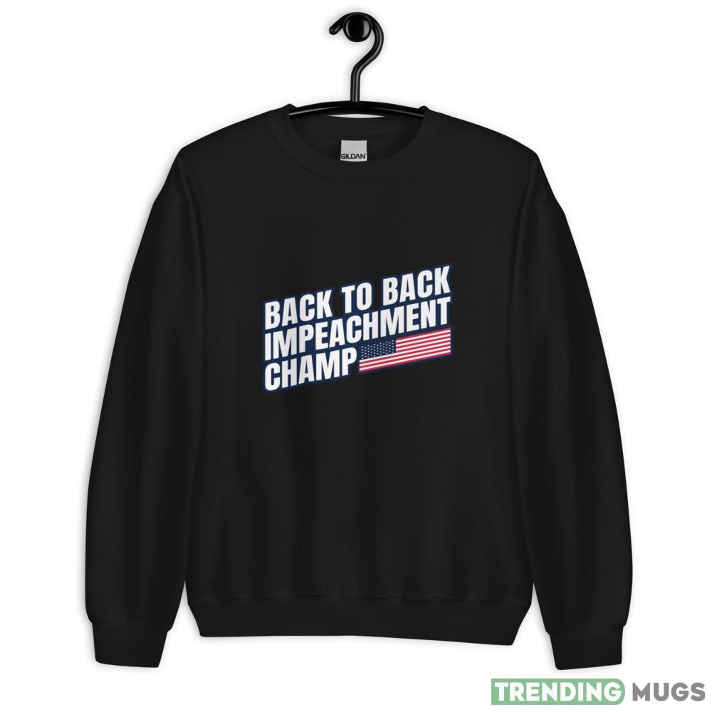 Back to Back Impeachment Champ American Flag and Text Shirt - 18000 Unisex Heavy Blend Crewneck Sweatshirt Back to Back Impeachment Champ American Flag and Text Shirt - 18000 Unisex Heavy Blend Crewneck Sweatshirt