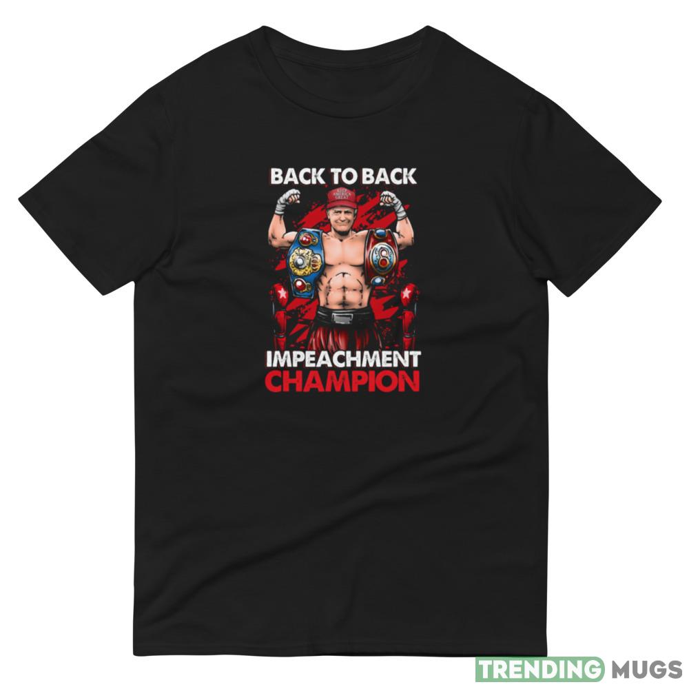 Back To Back Impeachment Champion Black T Shirt Dark Shirt Back To Back Impeachment Champion Black T Shirt Dark Shirt
