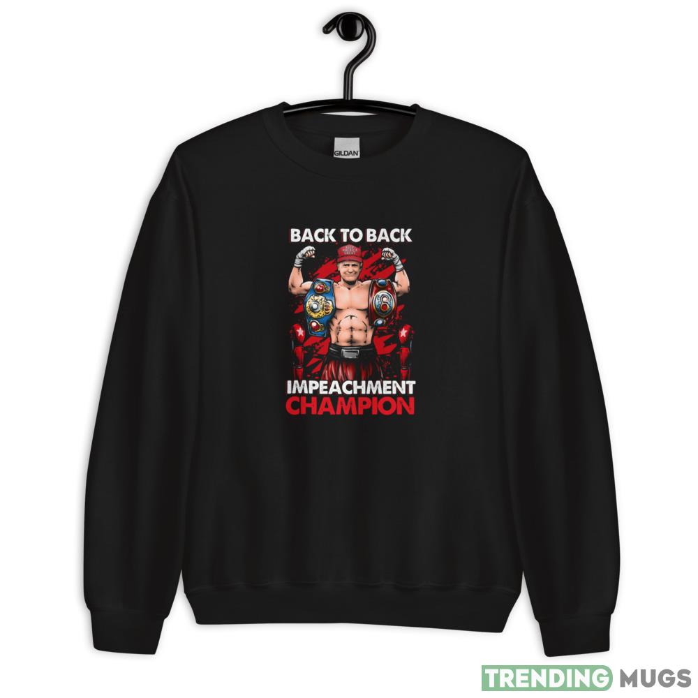 Back To Back Impeachment Champion Black T Shirt - 18000 Unisex Heavy Blend Crewneck Sweatshirt Back To Back Impeachment Champion Black T Shirt - 18000 Unisex Heavy Blend Crewneck Sweatshirt