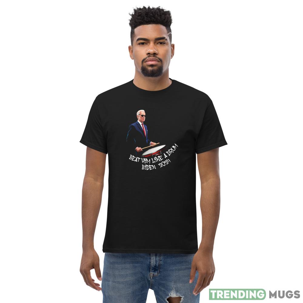 Beat Him Like A Drum Biden 2024 Black T Shirt Dark Shirt Beat Him Like A Drum Biden 2024 Black T Shirt Dark Shirt