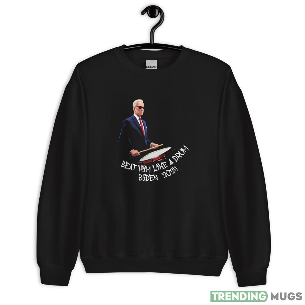 Beat Him Like A Drum Biden 2024 Black T Shirt - 18000 Unisex Heavy Blend Crewneck Sweatshirt Beat Him Like A Drum Biden 2024 Black T Shirt - 18000 Unisex Heavy Blend Crewneck Sweatshirt