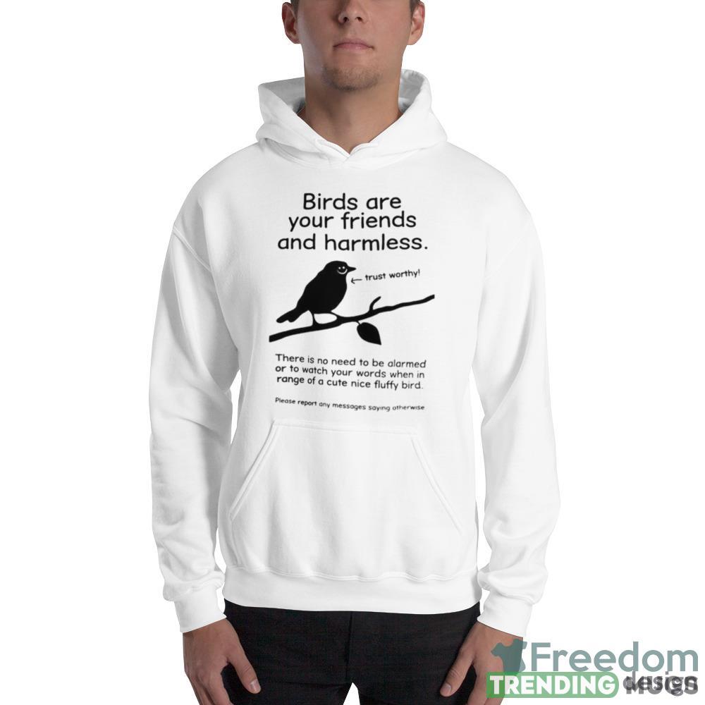 birds are your friends and harmless trust worthy shirt Light Shirt birds are your friends and harmless trust worthy shirt Light Shirt
