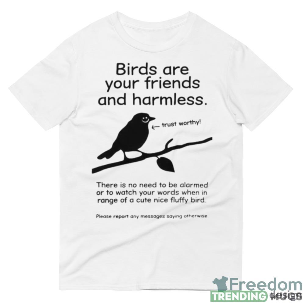 birds are your friends and harmless trust worthy shirt Light Shirt birds are your friends and harmless trust worthy shirt Light Shirt