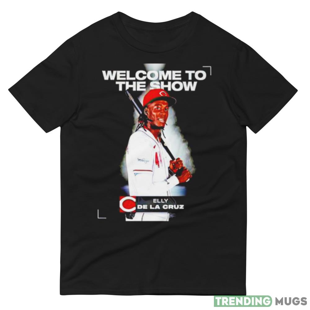 cincinnati Reds Elly De La Cruz welcome to the show shirt Dark Shirt cincinnati Reds Elly De La Cruz welcome to the show shirt Dark Shirt