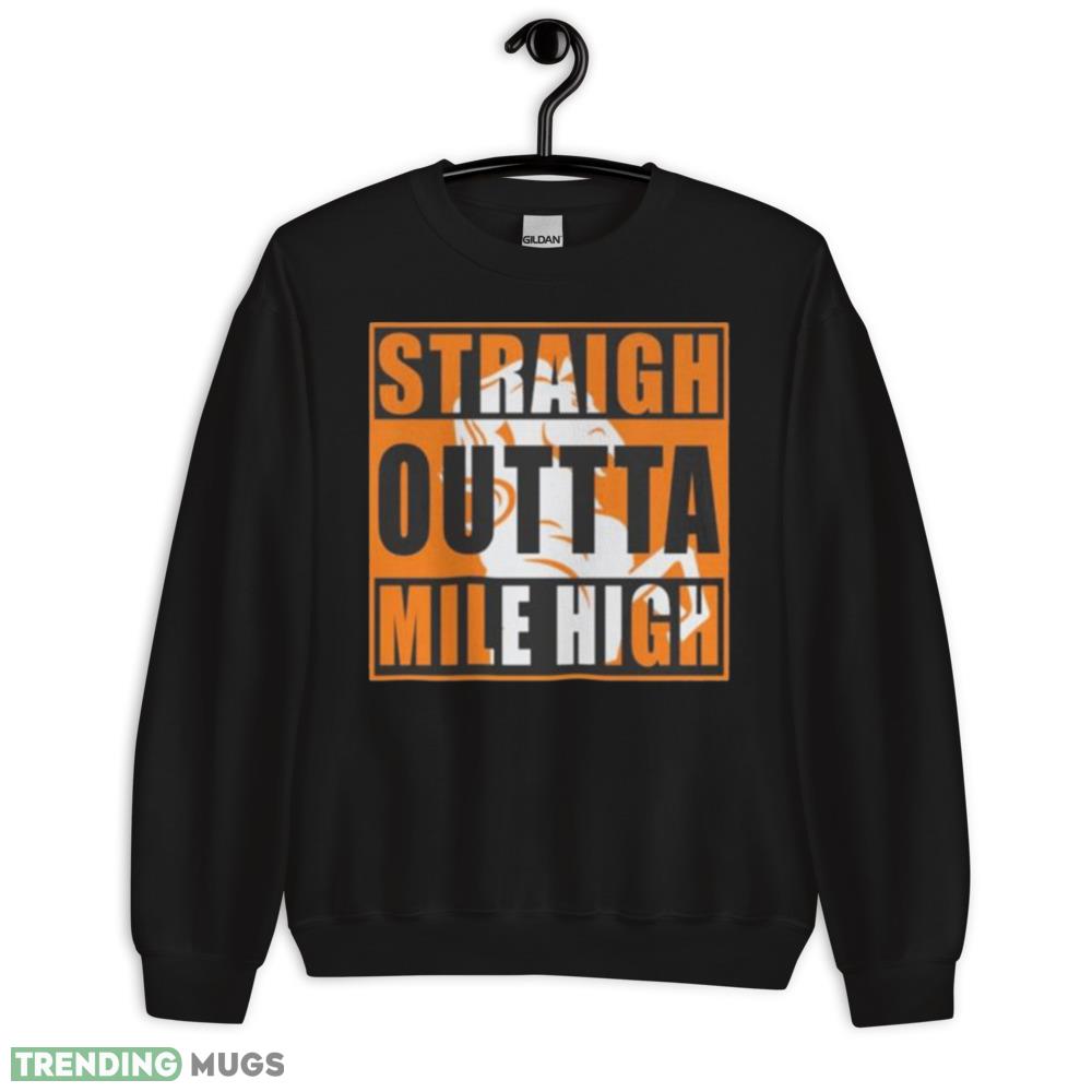Denver Broncos Straight Outta Mile High Design T Shirt - 18000 Unisex Heavy Blend Crewneck Sweatshirt Denver Broncos Straight Outta Mile High Design T Shirt - 18000 Unisex Heavy Blend Crewneck Sweatshirt