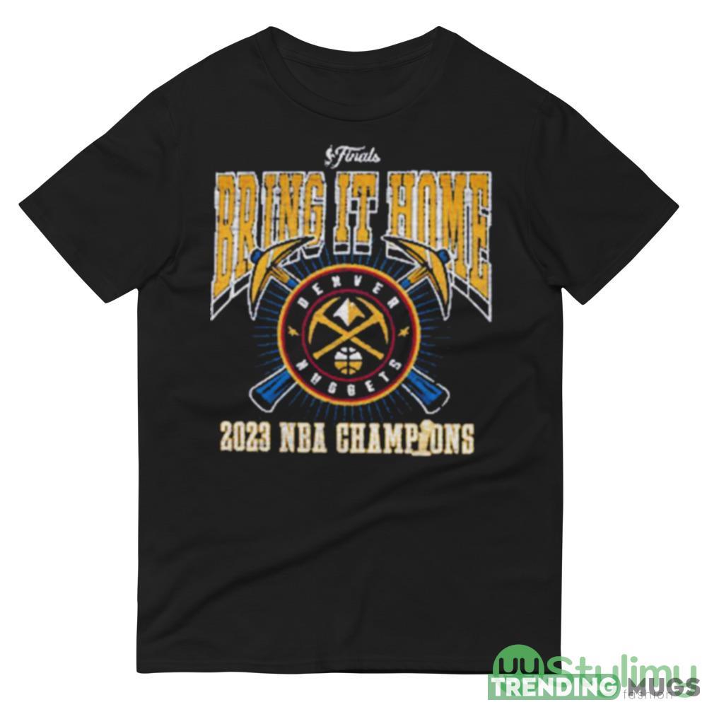 Denver Nuggets 2023 NBA Champions Bring It Home Shirt Dark Shirt Denver Nuggets 2023 NBA Champions Bring It Home Shirt Dark Shirt