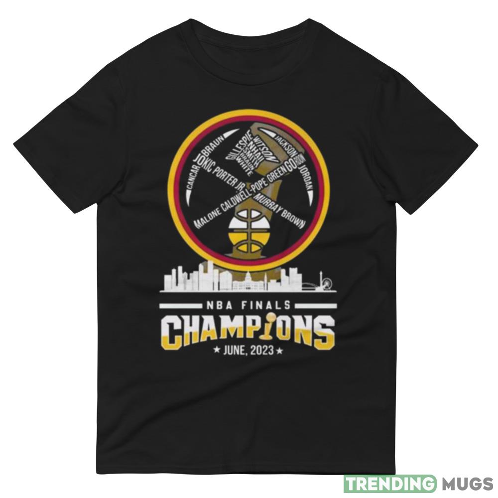 Denver Nuggets Players Names 2023 NBA Finals Champions Trophy shirt Dark Shirt Denver Nuggets Players Names 2023 NBA Finals Champions Trophy shirt Dark Shirt
